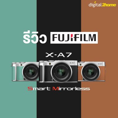 Fujifilm X-A7 กล้องที่มีฉายาว่า Smart Mirrorless